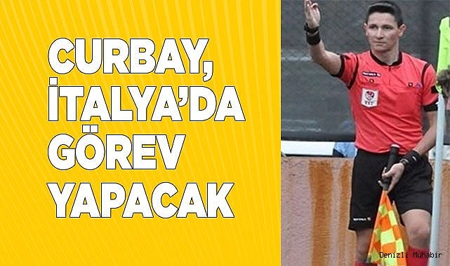 CURBAY İTALYA’DA GÖREV YAPACAK