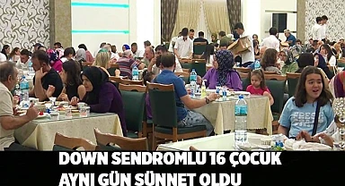 Down sendromlu 16 çocuk aynı gün sünnet oldu