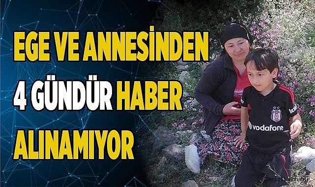 Ege ve annesinden 4 gündür haber alınamıyor