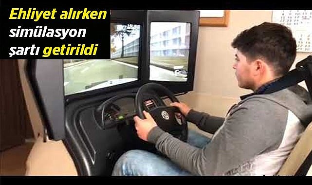 Ehliyet alırken simülasyon şartı getirildi