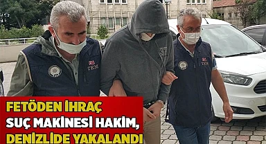 FETÖden ihraç suç makinesi hakim, Denizlide yakalandı