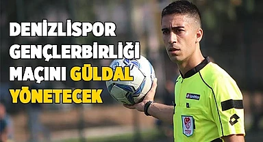GENÇLERBİRLİĞİ MAÇINI GÜLDAL YÖNETECEK