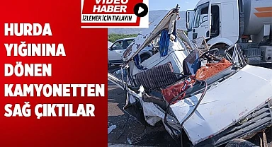 Hurda yığınına dönen kamyonetten sağ çıktılar