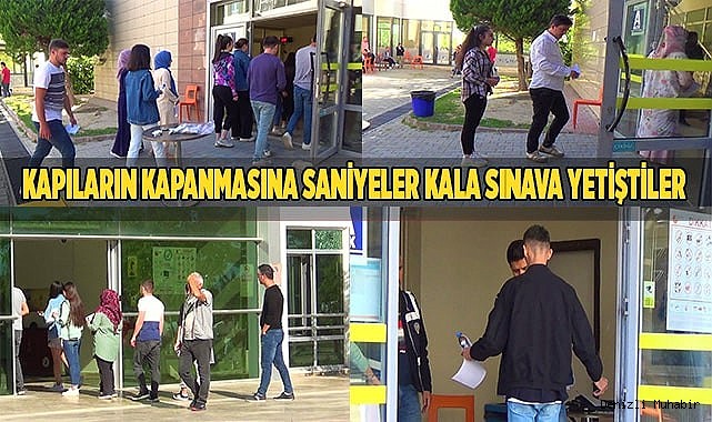 Kapıların kapanmasına saniyeler kala sınava yetiştiler