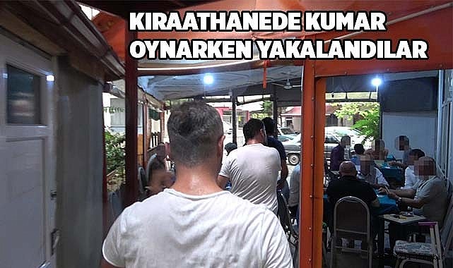 Kıraathanede kumar oynarken yakalandılar