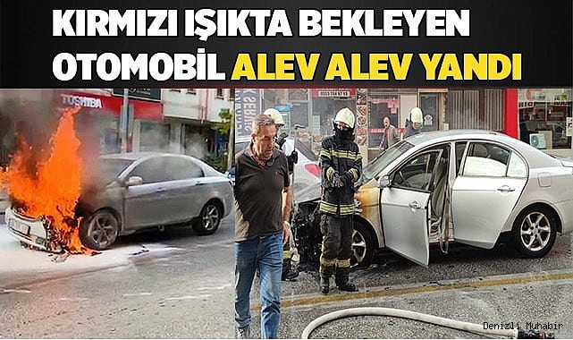 Kırmızı ışıkta bekleyen otomobil alev alev yandı