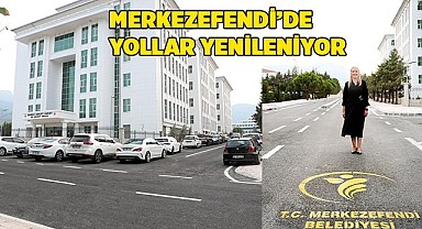 MERKEZEFENDİ’DE YOLLAR YENİLENİYOR