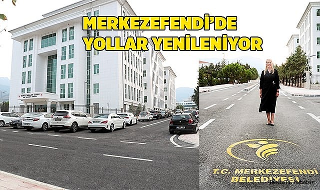 MERKEZEFENDİ’DE YOLLAR YENİLENİYOR