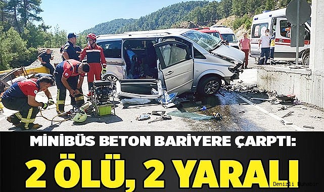 Minibüs beton bariyere çarptı: 2 ölü, 2 yaralı