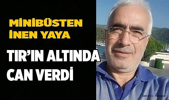 Minibüsten inen yaya tırın altında can verdi