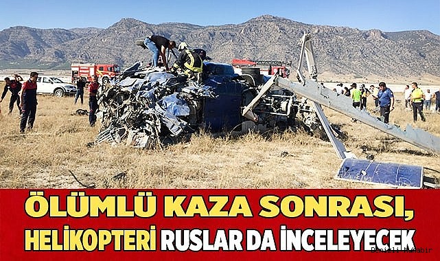 Ölümlü kaza sonrası, helikopteri Ruslar da inceleyecek