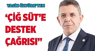 “ÖZTÜRK’TEN ÇİĞ SÜT ÇAĞRISI”