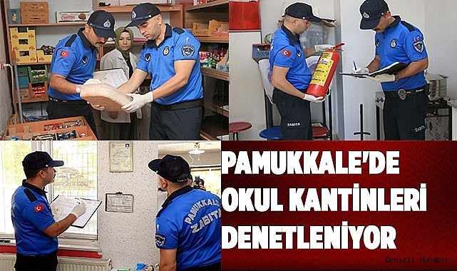 PAMUKKALE'DE OKUL KANTİNLERİ DENETLENİYOR