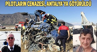 Pilotların cenazesi, Antalya'ya götürüldü