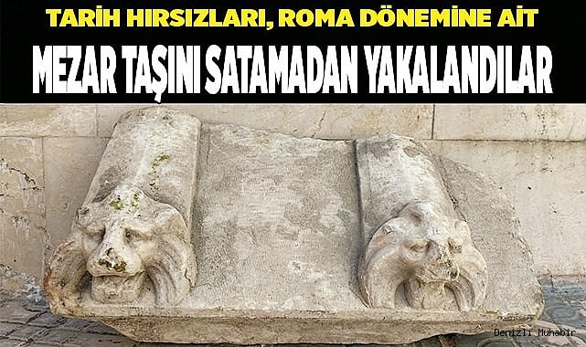 Roma dönemine ait mezar taşını satamadan yakalandı