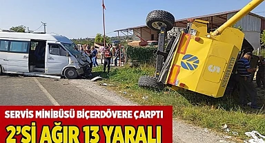 Servis minibüsü biçerdövere çarptı; 2’si ağır 13 yaralı