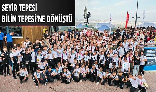 SEYİR TEPESİ BİLİM TEPESİ’NE DÖNÜŞTÜ