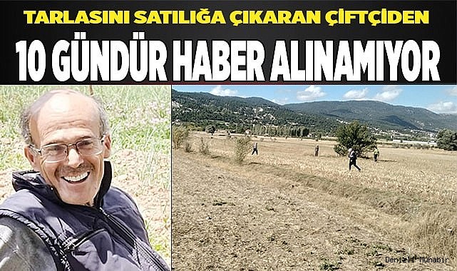 Tarlasını satılığa çıkaran yaşlı çiftçi ortadan kayboldu
