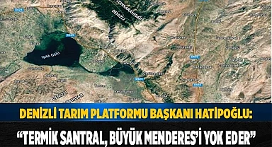 “Termik Santral, Büyük Menderes’i yok eder”