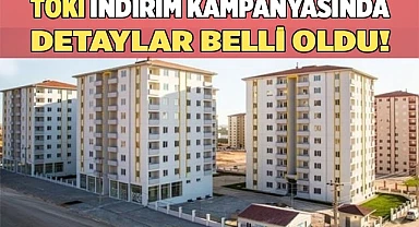 TOKİ indirim kampanyasında detaylar belli oldu!