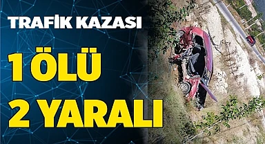 Trafik kazası: 1 ölü 2 yaralı