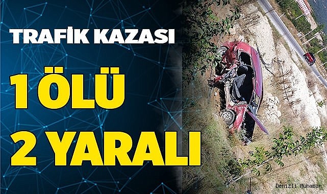 Trafik kazası: 1 ölü 2 yaralı