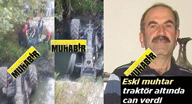 Traktör kazasında eski muhtar hayatını kaybetti