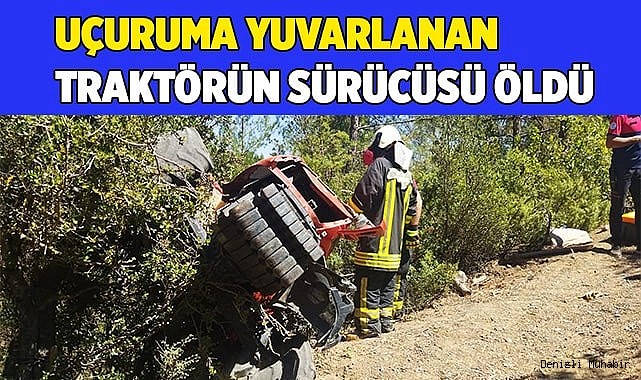 Uçuruma yuvarlanan traktörün sürücüsü öldü