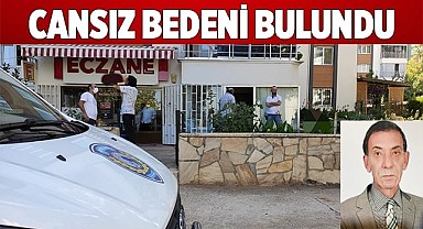 Yakınları tarafından cansız bedeni bulundu
