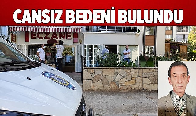 Yakınları tarafından cansız bedeni bulundu