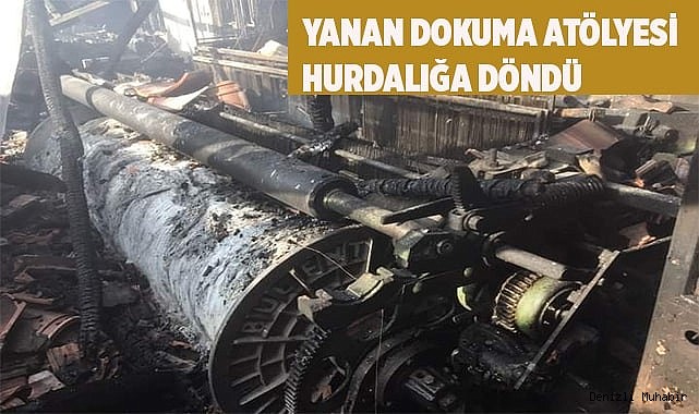 Yanan dokuma atölyesi hurdalığa döndü