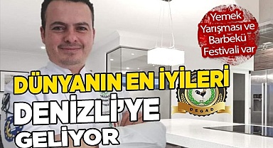 35 ülkenin en iyi aşçıları Denizli'ye geliyor