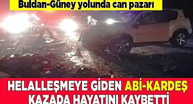 Abi kardeş kazada hayatını kaybetti