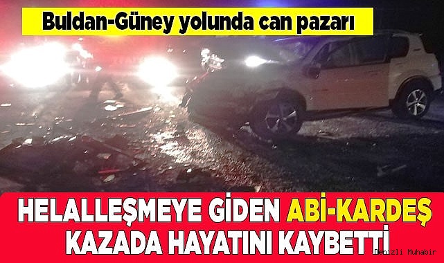 Abi kardeş kazada hayatını kaybetti