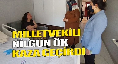 AK Parti Milletvekili Nilgün Ök trafik kazası geçirdi