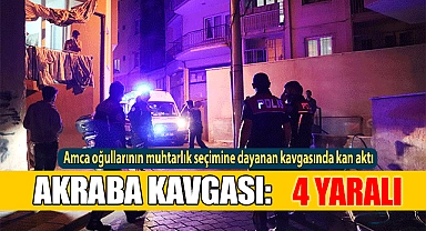 Amcaoğullarının  kavgasında kan aktı: 4 yaralı
