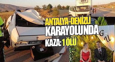 Antalya-Denizli karayolunda trafik kazası: 1 ölü