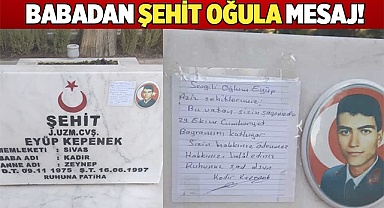 BABADAN ŞEHİT OĞULA MESAJ!