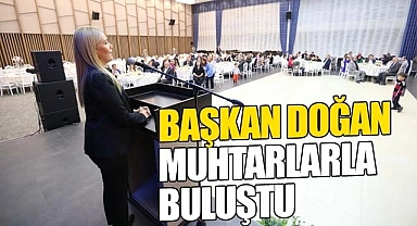 BAŞKAN DOĞAN MUHTARLAR İLE BİR ARAYA GELDİ
