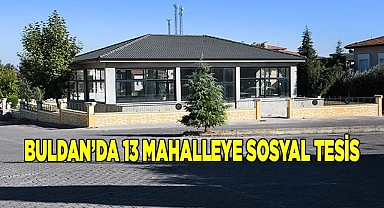 Buldan’da 13 Mahalle Sosyal Tesisine Kavuşuyor