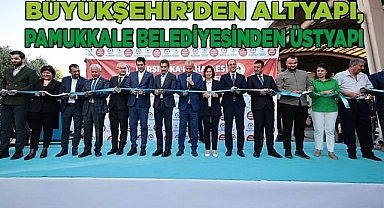 Büyükşehir’den altyapı, Pamukkale Belediyesinden üstyapı