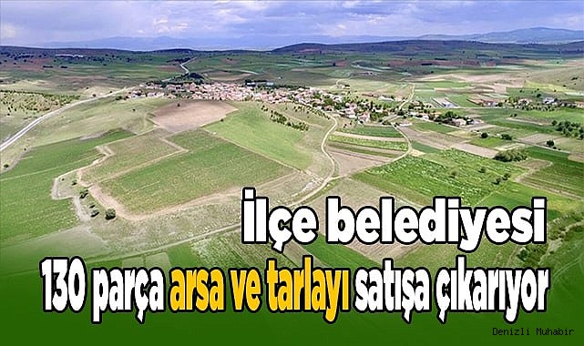 ÇİVRİL BELEDİYESİ ARSA VE TARLA SATACAK