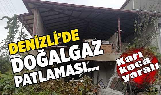 Denizli’de doğalgaz patlaması