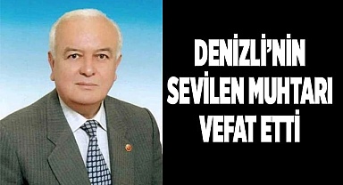 Denizli’nin sevilen muhtarı hayatını kaybetti
