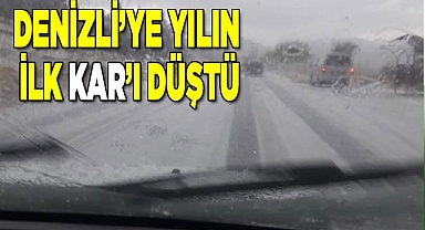 Denizli’ye yılın  ilk kar’ı düştü