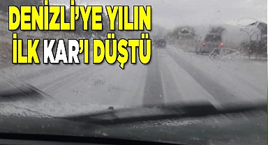 Denizli’ye yılın  ilk kar’ı düştü