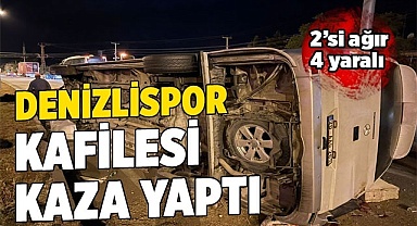 Denizlispor kafilesi kaza yaptı: 2'si ağır 4 yaralı