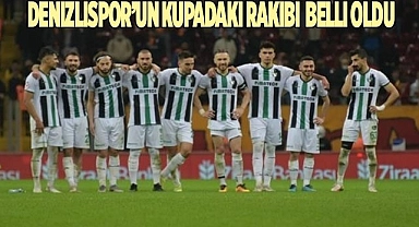 Denizlispor'un kupadaki rakibi belli oldu