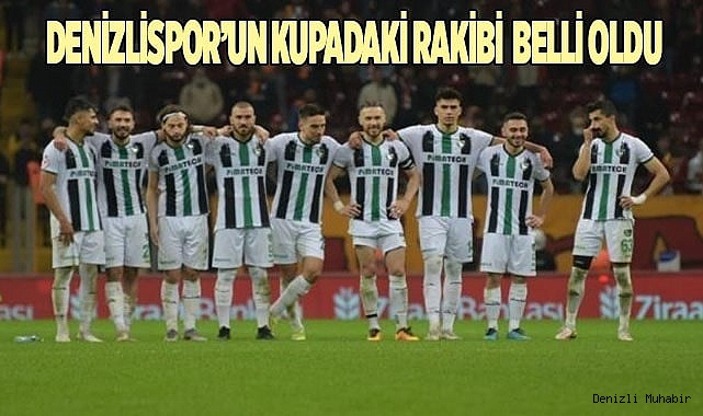 Denizlispor'un kupadaki rakibi belli oldu