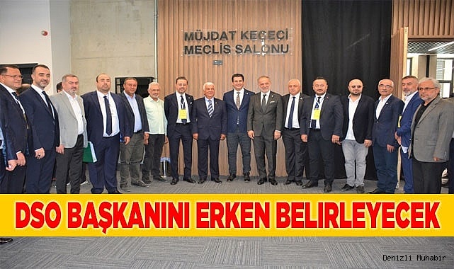 DSO’nun başkanı daha erken belirlenecek
